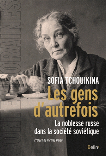 Couverture. Belin. Les gens d'autrefois - La noblesse russe dans la société soviétique, de Sofia Tchouikina. 2017-03-16